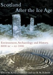 book Scotland After the Ice Age: Environment, Archaeology and History 8000 BC - AD 1000