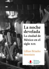 book La noche develada. La ciudad de México en el siglo XIX