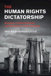 book The Human Rights Dictatorship: Socialism, Global Solidarity And Revolution In East Germany