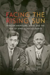 book Facing the Rising Sun: African Americans, Japan, and the Rise of Afro-Asian Solidarity