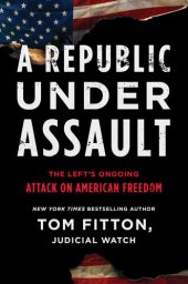 book A Republic Under Attack: The Left's Ongoing Attack on American Freedom