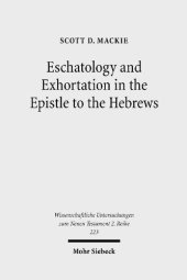 book Eschatology and Exhortation in the Epistle to the Hebrews