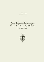 book Poder, religión y sociedad en la Guadalajara del siglo XVII