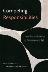 book Competing Responsibilities: The Ethics and Politics of Contemporary Life