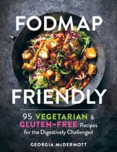 book FODMAP Friendly 95 Vegetarian and Gluten-Free Recipes for the Digestively Challenged