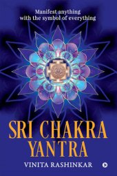 book Sri Chakra Yantra : Manifest anything with the symbol of everything