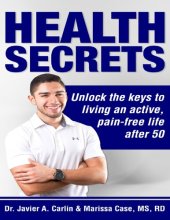 book Health Secrets: Unlock The Keys To Living An Active, Pain-Free Life After 50