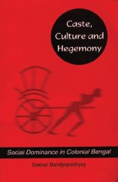 book Caste, Culture and Hegemony: Social Dominance in Colonial Bengal