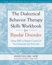 book The Dialectical Behavior Therapy Skills Workbook for Bipolar Disorder: Using DBT to Regain Control of Your Emotions and Your Life