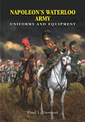 book Napoleon's Waterloo Army: Uniforms and Equipment