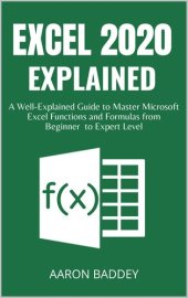 book EXCEL 2020 EXPLAINED: A Well-Explained Guide to Master Microsoft Excel Functions and Formulas from Beginner to Expert Level