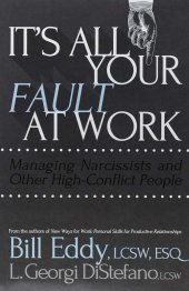 book It’s All Your Fault at Work! Managing Narcissists and Other High-Conflict People