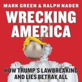 book Wrecking America: How Trump's Lawbreaking and Lies Betray All