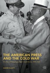 book The American Press and the Cold War: The Rise of Authoritarianism in South Korea, 1945-1954