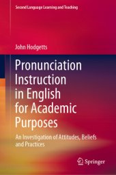 book Pronunciation Instruction in English for Academic Purposes: An Investigation of Attitudes, Beliefs and Practices