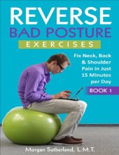 book Reverse Bad Posture Exercises: Fix Neck, Back & Shoulder Pain in Just 15 Minutes per Day