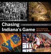 book Chasing Indiana's Game: The Hoosier Hardwood Project