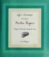 book Life's Journeys According to Mister Rogers: Things to Remember Along the Way