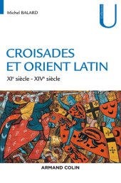 book Croisades et Orient latin - XIe-XIVe siècle