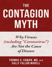 book The Contagion Myth: Why Viruses (including "Coronavirus") Are Not the Cause of Disease