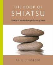 book The Book of Shiatsu Vitality & Health Through the Art of Touch by Paul Lunberg