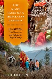 book The Many Faces of a Himalayan Goddess: Hadimba, Her Devotees, and Religion in Rapid Change