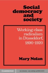 book Social Democracy and Society: Working Class Radicalism in Dusseldorf, 1890 1920