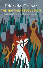 book The Haitian Revolution: Capitalism, Slavery and Counter-Modernity