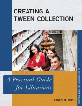 book Creating a Tween Collection: A Practical Guide for Librarians