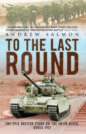 book 到最后一轮：英国在临津江上史诗般的坚守，朝鲜战争1951年, To the Last Round: The Epic British Stand on the Imjin River, Korea 1951 中英双语【百度机翻】