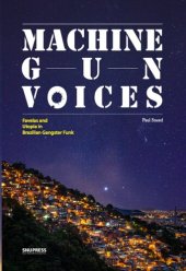 book Machine Gun Voices: Favelas and Utopia In Brazilian Gangster Funk