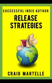 book Release Strategies: Plan your self-publishing schedule for maximum benefit (Successful Indie Author Book 2)