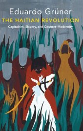 book The Haitian Revolution: Capitalism, Slavery and Counter-Modernity