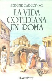 book La vida cotidiana en Roma en el apogeo del Imperio