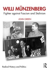 book Willi Münzenberg: Fighter against Fascism and Stalinism (Routledge Studies in Radical History and Politics)