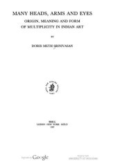 book Many Heads, Arms and Eyes: Origin, Meaning, and Form of Multiplicity in Indian Art (Studies in Asian Art and Archaeology, V. 20)