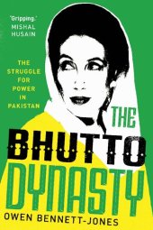 book The Bhutto Dynasty: The Struggle for Power in Pakistan