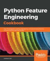 book Python Feature Engineering Cookbook: Over 70 Recipes for Creating, Engineering, and Transforming Features to Build Machine Learning Models