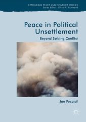 book Peace in Political Unsettlement: Beyond Solving Conflict