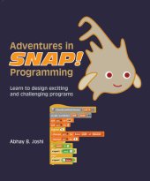 book Adventures in Snap Programming: Learn to design exciting and challenging programs (Learning computer programming and CS principles Book 10)