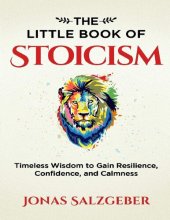 book The Little Book of Stoicism: Timeless Wisdom to Gain Resilience, Confidence, and Calmness