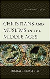 book Christians and Muslims in the Middle Ages : From Muhammad to Dante