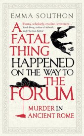 book A Fatal Thing Happened on the Way to the Forum : Murder in Ancient Rome