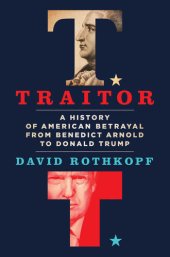 book Traitor: A History of American Betrayal from Benedict Arnold to Donald Trump