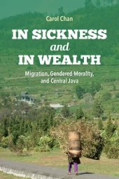 book In Sickness and in Wealth: Migration, Gendered Morality, and Central Java