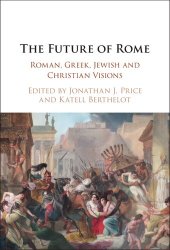 book The Future of Rome: Roman, Greek, Jewish and Christian Visions