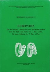 book Lubowidz: Ein birituelles Gräberfeld der Wielbark-Kultur aus der Zeit vom Ende des 1. Jhs. v. Chr. bis zum Anfang des 3. Jhs. n. Chr.