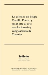 book La estética de Felipe Carrillo Puerto y su aporte al arte revolucionario y vanguardista de Yucatán