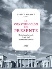 book La construcción del presente. Historia del mundo desde 1848 hasta nuestros días