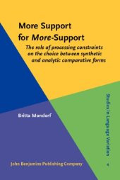 book More Support for More-Support: The Role of Processing Constraints on the Choice between Synthetic and Analytic Comparative Forms